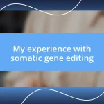 My experience with somatic gene editing