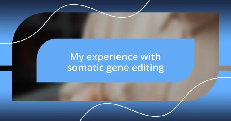 My experience with somatic gene editing