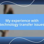 My experience with technology transfer issues