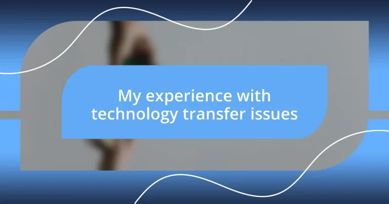 My experience with technology transfer issues