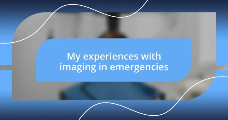 My experiences with imaging in emergencies