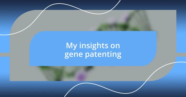 My insights on gene patenting