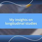 My insights on longitudinal studies