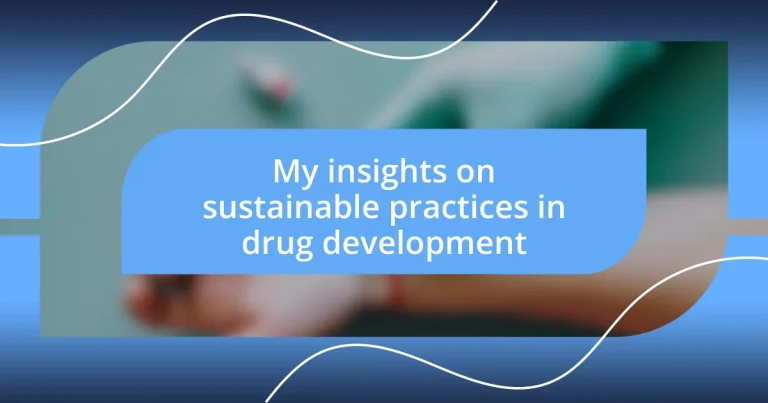 My insights on sustainable practices in drug development