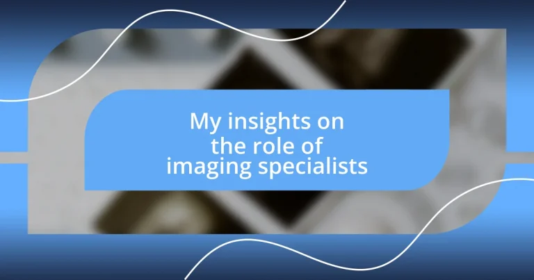 My insights on the role of imaging specialists