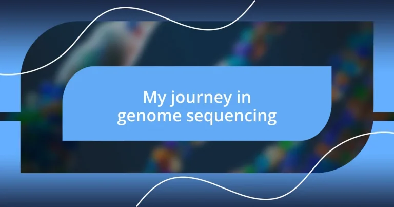 My journey in genome sequencing