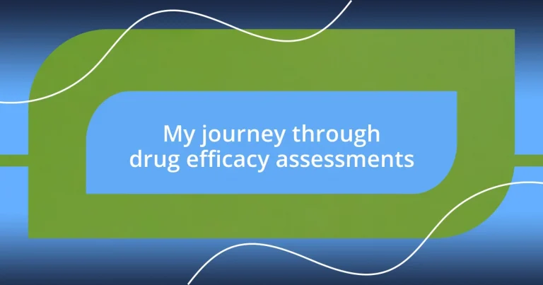 My journey through drug efficacy assessments