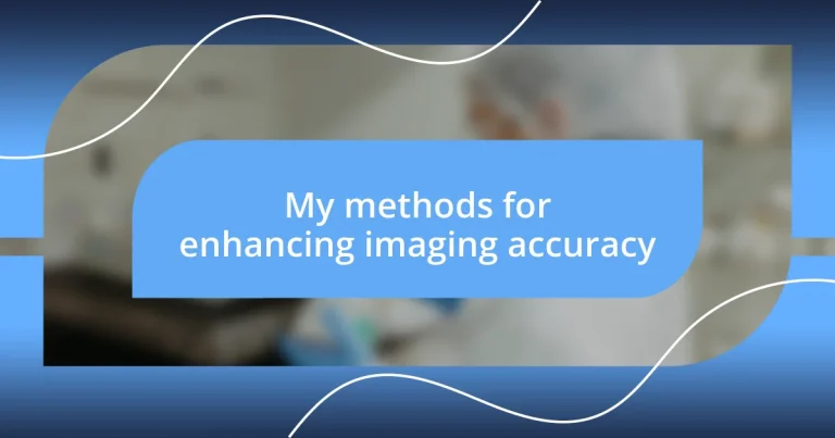 My methods for enhancing imaging accuracy