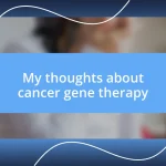 My thoughts about cancer gene therapy