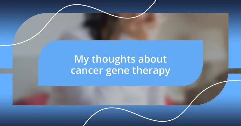 My thoughts about cancer gene therapy