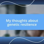 My thoughts about genetic resilience