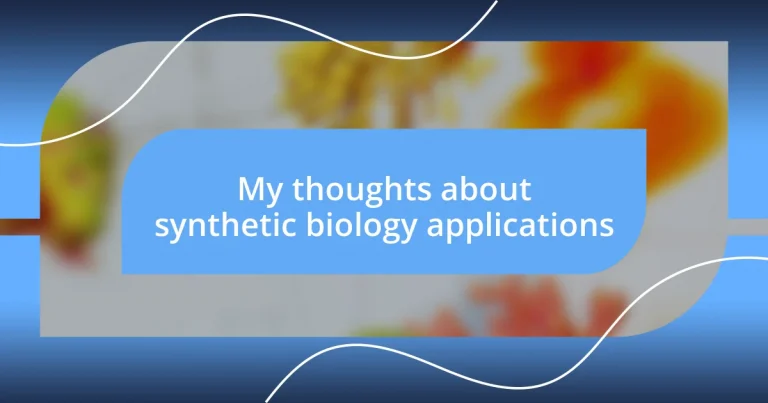 My thoughts about synthetic biology applications