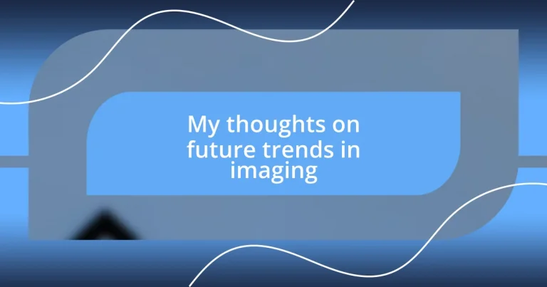 My thoughts on future trends in imaging