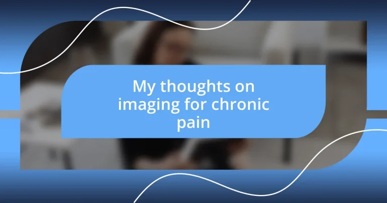 My thoughts on imaging for chronic pain