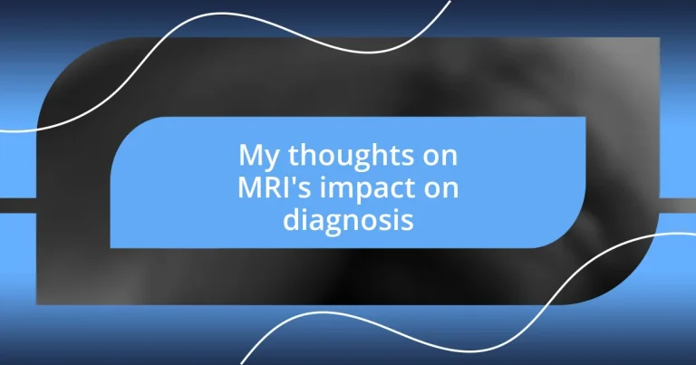 My thoughts on MRI’s impact on diagnosis