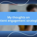 My thoughts on patient engagement strategies