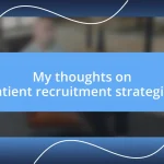 My thoughts on patient recruitment strategies