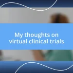 My thoughts on virtual clinical trials