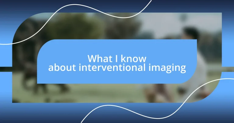 What I know about interventional imaging