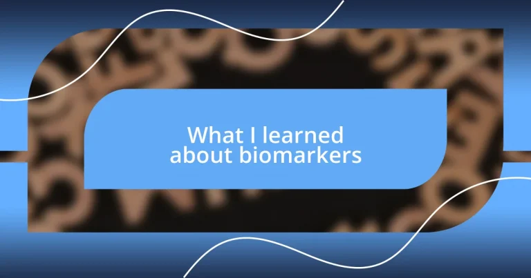 What I learned about biomarkers