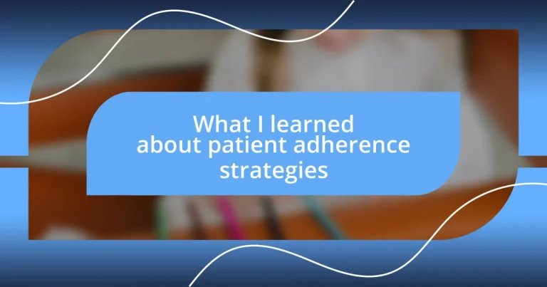 What I learned about patient adherence strategies