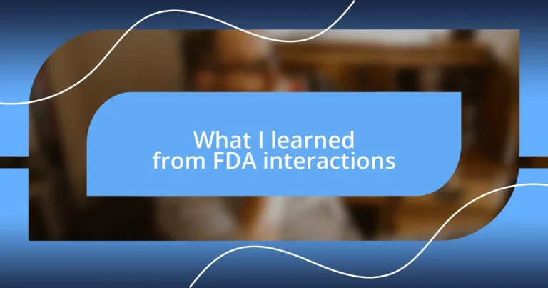 What I learned from FDA interactions