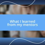 What I learned from my mentors