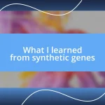 What I learned from synthetic genes