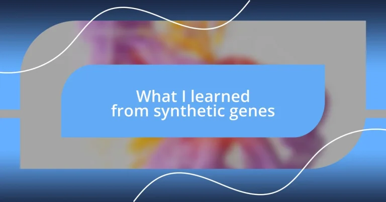 What I learned from synthetic genes