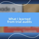 What I learned from trial audits