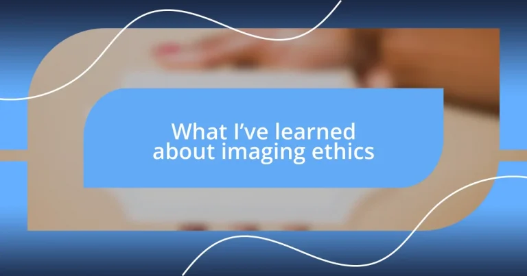 What I’ve learned about imaging ethics