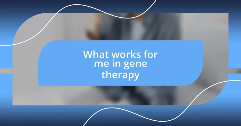 What works for me in gene therapy