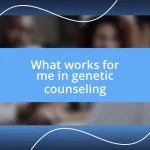 What works for me in genetic counseling