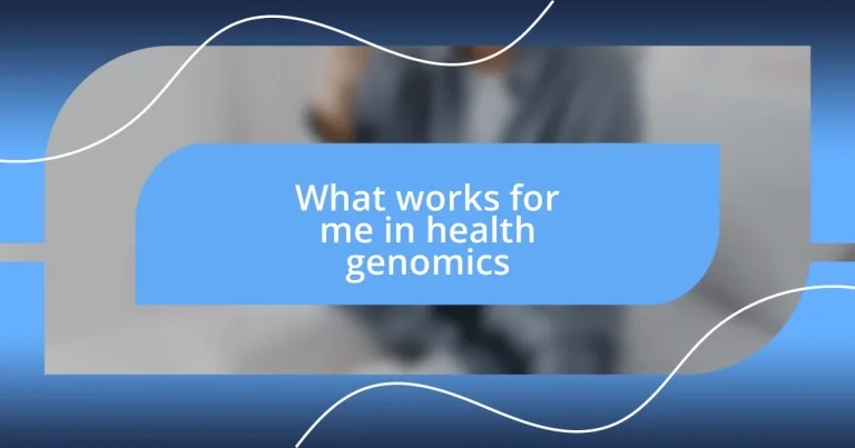 What works for me in health genomics