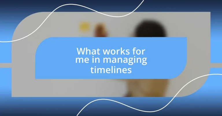 What works for me in managing timelines