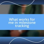 What works for me in milestone tracking