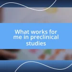 What works for me in preclinical studies