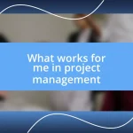 What works for me in project management