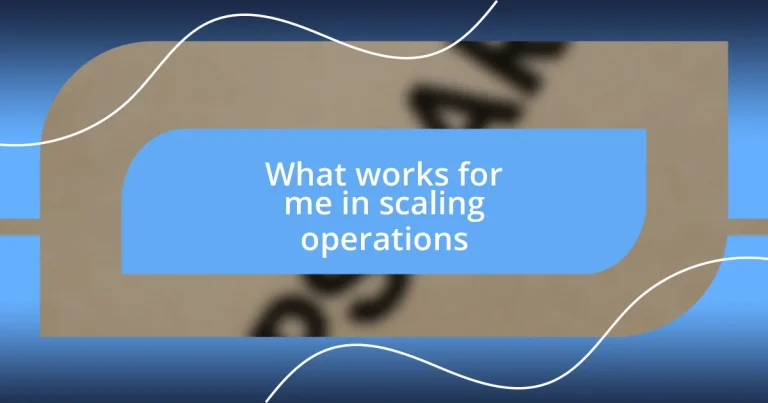 What works for me in scaling operations