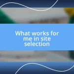 What works for me in site selection