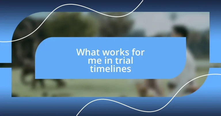 What works for me in trial timelines