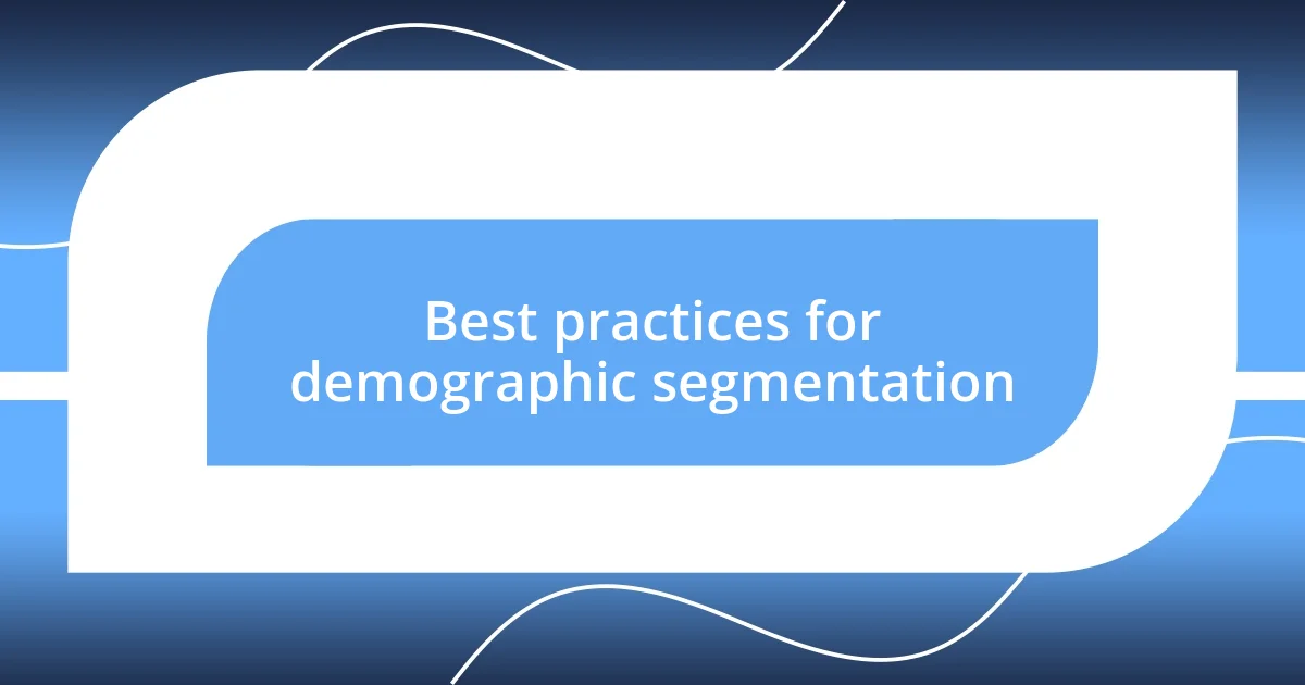 Best practices for demographic segmentation