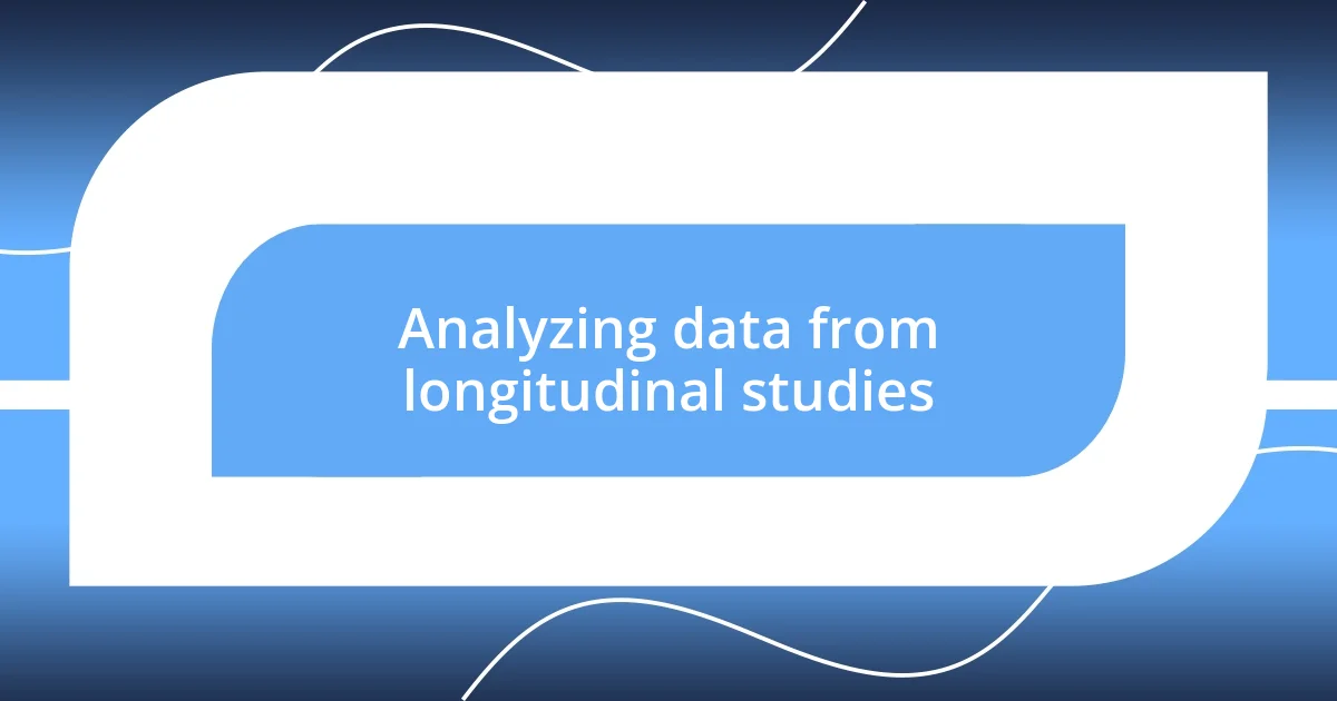 Analyzing data from longitudinal studies